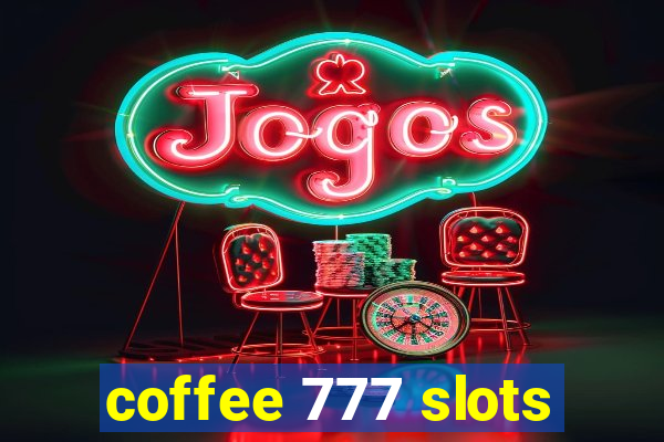 coffee 777 slots